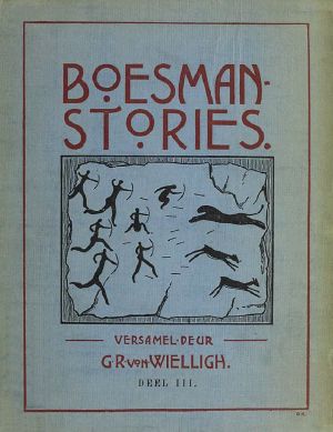 [Gutenberg 63998] • Boesman-Stories. Deel III. Die boesman self, sy sedes, gewoontes en bekwaamhede